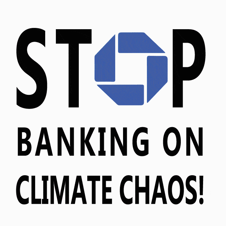 Stop banking on climate chaos!; the letter o in the word “stop” flashes between a stop sign and a Chase logo