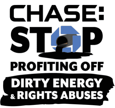 Chase: Stop profiting off dirty energy and rights abuses; an oil pipeline spills through a Chase logo