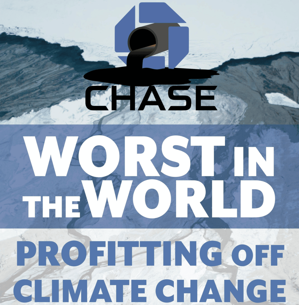Chase: worst in the world, profiting off climate change; an oil pipelines spills through a Chase logo